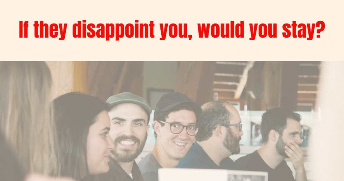 If they disappoint you, would you stay？