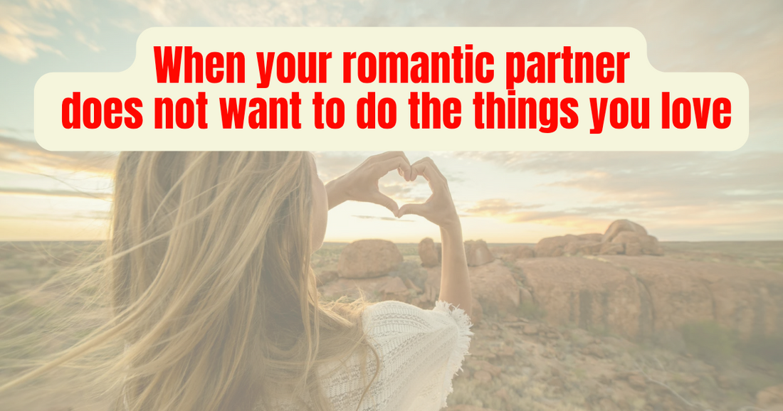 When your romantic partner doesn’t want to do the thing you love