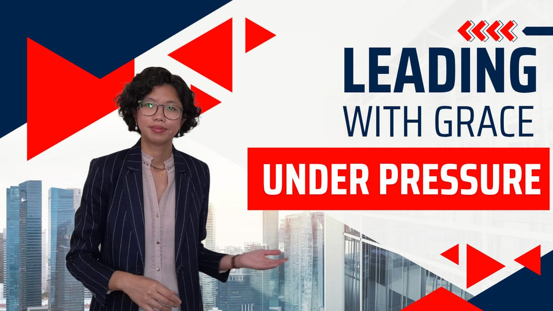 Leading with Grace Under Pressure
